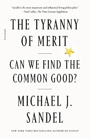 The Tyranny of Merit by Michael J. Sandel