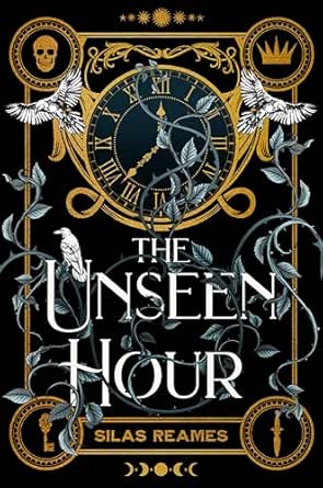 The Unseen Hour by Silas Reames