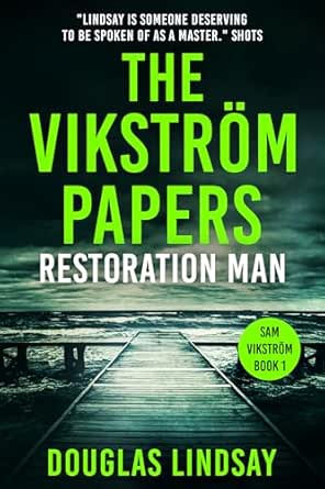 The Vikström Papers: Restoration Man by Douglas Lindsay
