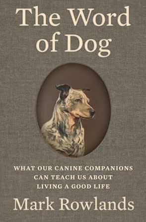 The Word of Dog by Mark Rowlands