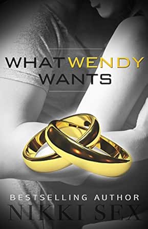 What Wendy Wants by Nikki Sex