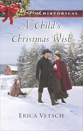A Child’s Christmas Wish by Erica Vetsch