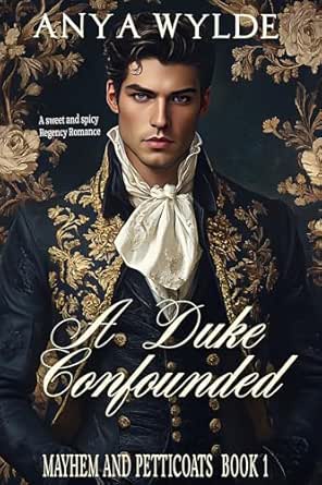 A Duke Confounded by Anya Wylde