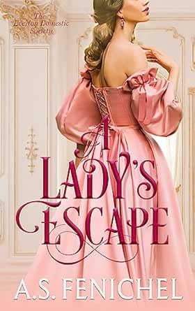 A Lady’s Escape by A.S. Fenichel