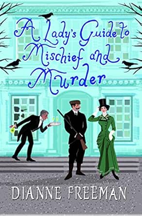 A Lady’s Guide to Mischief and Murder