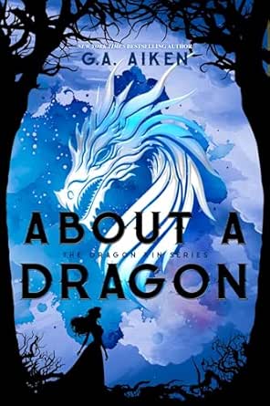 About a Dragon by G.A. Aiken