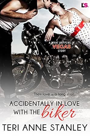 Accidentally in Love with the Biker by Teri Anne Stanley