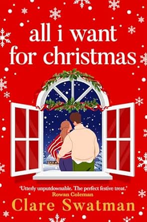All I Want for Christmas by Clare Swatman