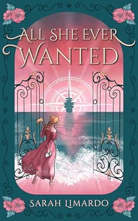 All She Ever Wanted by Sarah Limardo
