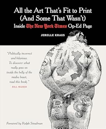 All the Art That’s Fit to Print (and Some That Wasn’t) by Jerelle Kraus