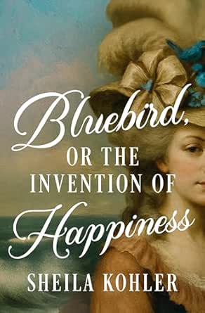 Bluebird, or the Invention of Happiness