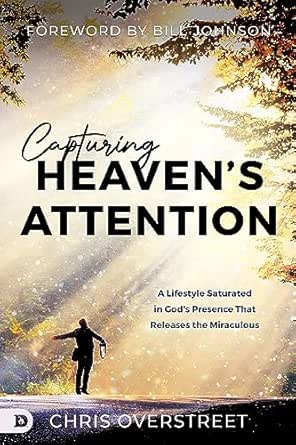 Capturing Heaven’s Attention by Chris Overstreet