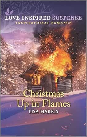 Christmas Up in Flames by Lisa Harris