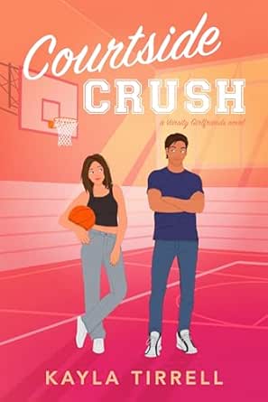 Courtside Crush by Kayla Tirrell