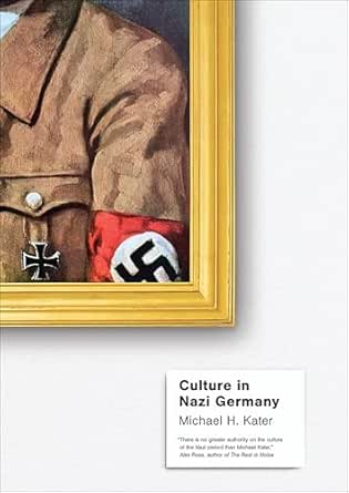 Culture in Nazi Germany by Michael H. Kater