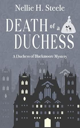Death of a Duchess by Nellie H. Steele