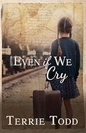 Even If We Cry by Terrie Todd
