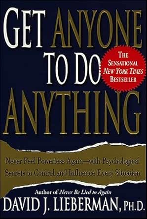 Get Anyone to Do Anything by David J. Lieberman