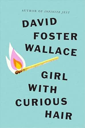 Girl with Curious Hair by David Foster Wallace