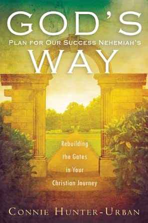 God’s Plan for Our Success Nehemiah’s Way by Connie Hunter-Urban
