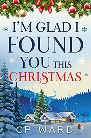 I’m Glad I Found You This Christmas by CP Ward
