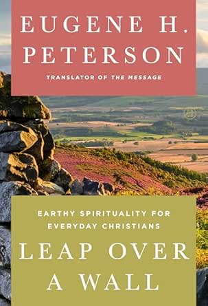 Leap Over a Wall by Eugene H. Peterson