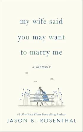 My Wife Said You May Want to Marry Me by Jason B. Rosenthal