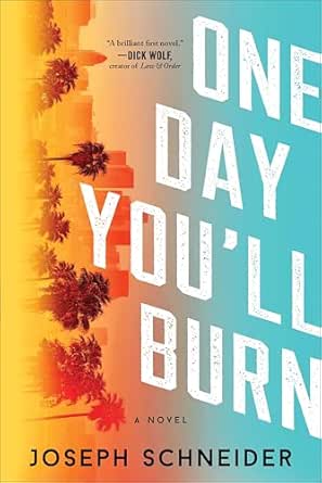 One Day You’ll Burn by Joseph Schneider