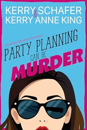Party Planning Can Be Murder by Kerry Anne King
