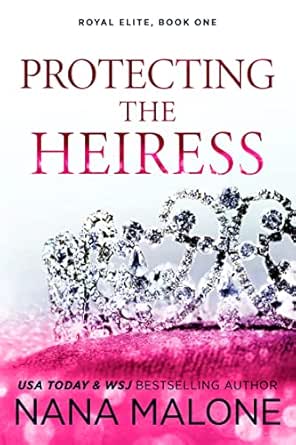 Protecting the Heiress by Nana Malone