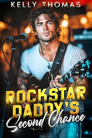 Rockstar Daddy’s Second Chance by Kelly Thomas