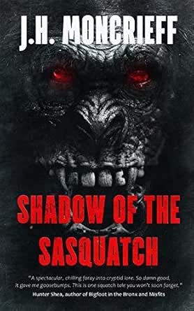Shadow of the Sasquatch by J.H. Moncrieff