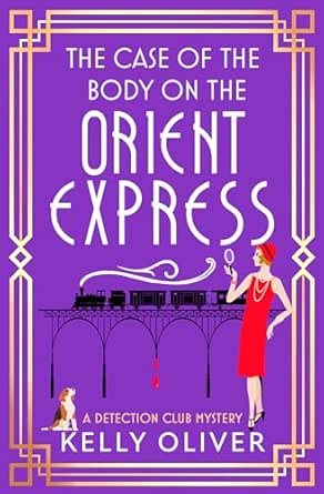 The Case of the Body on the Orient Express by Kelly Oliver