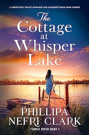 The Cottage at Whisper Lake by Phillipa Nefri Clark