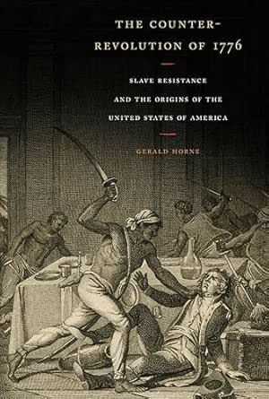 The Counter-Revolution of 1776 by Gerald Horne