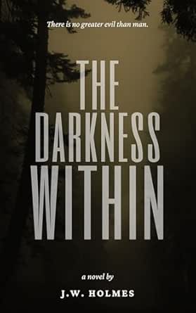 The Darkness Within by J.W. Holmes