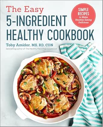 The Easy 5-Ingredient Healthy Cookbook by Toby Amidor