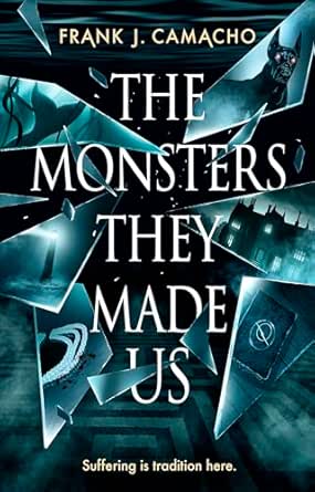 The Monsters They Made Us