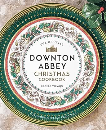 The Official Downton Abbey Christmas Cookbook