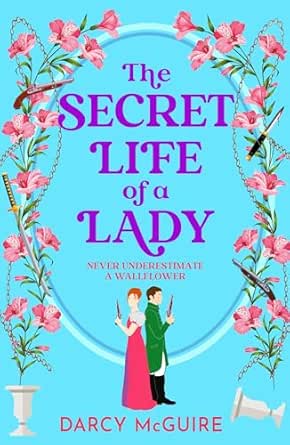 The Secret Life of a Lady by Darcy McGuire