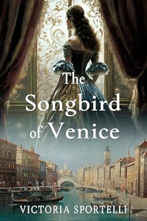 The Songbird of Venice by Victoria Sportelli
