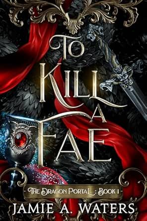 To Kill a Fae by Jamie A. Waters
