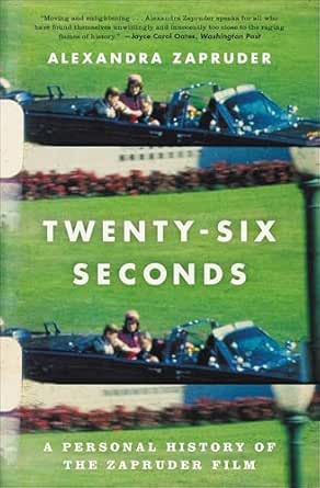 Twenty-Six Seconds by Alexandra Zapruder