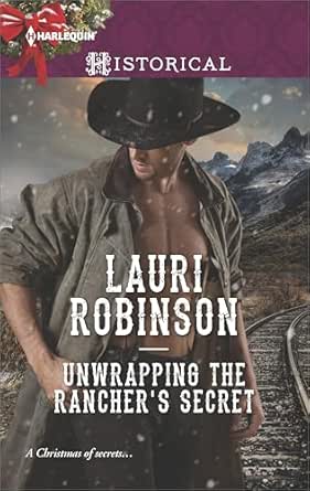 Unwrapping the Rancher’s Secret by Lauri Robinson