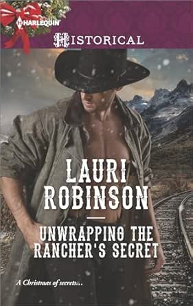 Unwrapping the Rancher’s Secret by Lauri Robinson