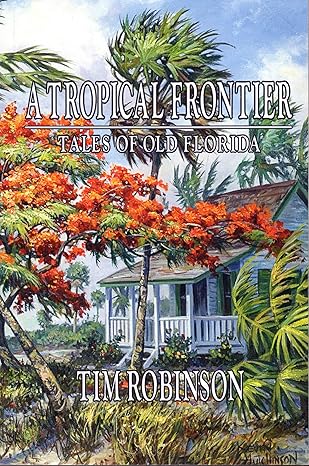 A Tropical Frontier: Tales of Old Florida