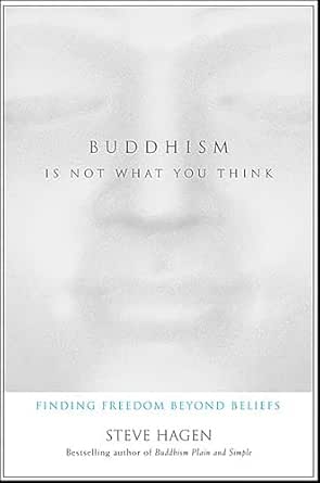 Buddhism Is Not What You Think by Steve Hagen