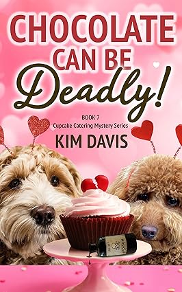Chocolate Can Be Deadly! by Kim Davis