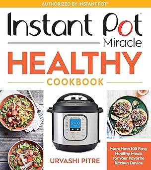Instant Pot Miracle Healthy Cookbook