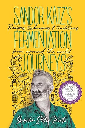 Sandor Katz’s Fermentation Journeys by Sandor Ellix Katz